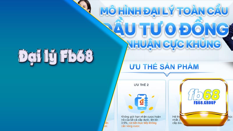 Đại lý FB68 - Cách đăng ký làm đại lý nhận hoa hồng cực khủng 2 Đại lý FB68 - Cách đăng ký làm đại lý nhận hoa hồng cực khủng