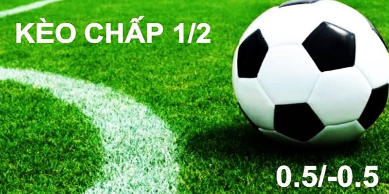 Kèo Chấp 0.5 - Điểm Qua 4 Mẹo Cược Hiệu Quả Nhất 2024 1 Kèo Chấp 0.5 - Điểm Qua 4 Mẹo Cược Hiệu Quả Nhất 2024