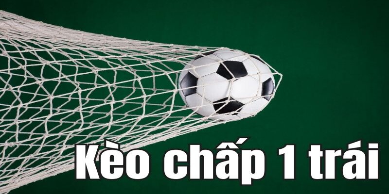 Kèo Chấp 1 Trái Và Kinh Nghiệm Bắt Kèo Chuẩn Xác 100% 3 Kèo Chấp 1 Trái Và Kinh Nghiệm Bắt Kèo Chuẩn Xác 100%